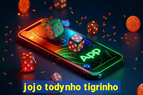 jojo todynho tigrinho